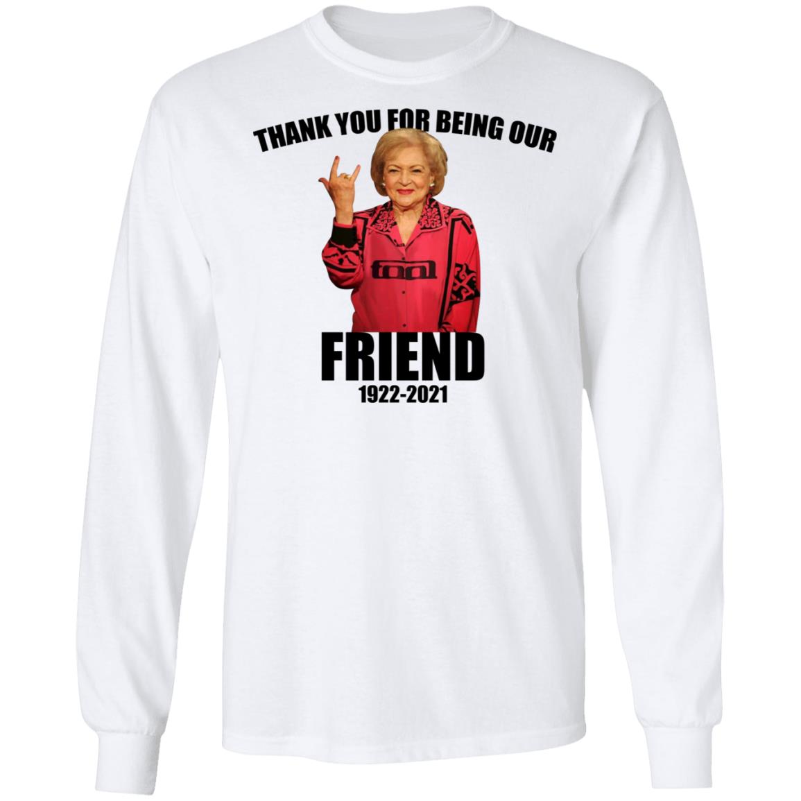 Betty White - Thank You For Being Our Friend Shirt