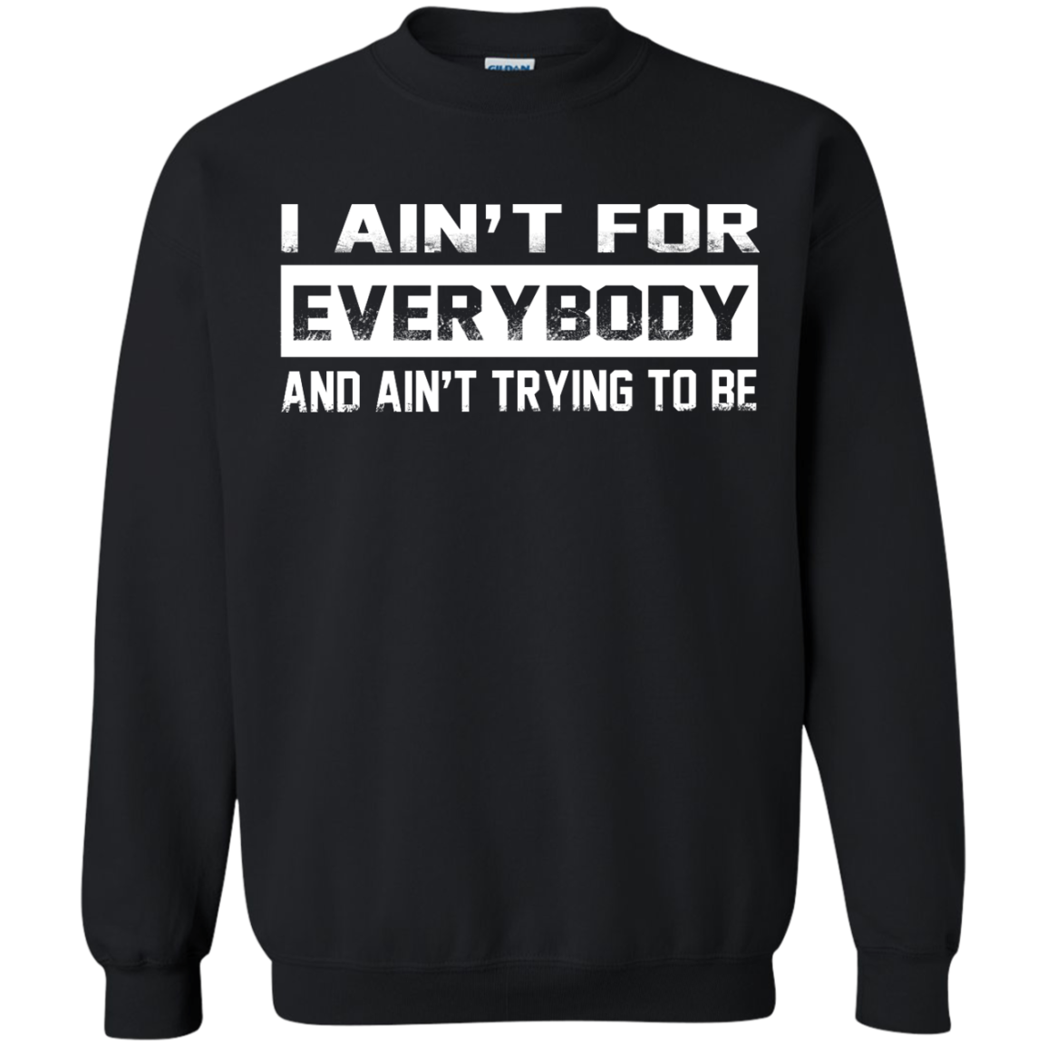 I Ain't For Everybody And Ain't Trying To Be Shirt, Hoodie, Tank - TeeDragons