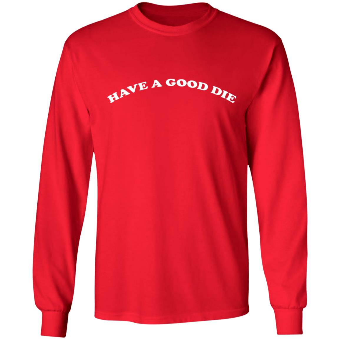 Have A Good Die Shirt