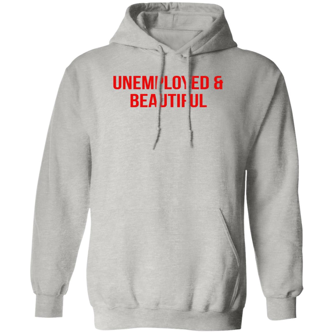 Unemployed And Beautiful Shirt