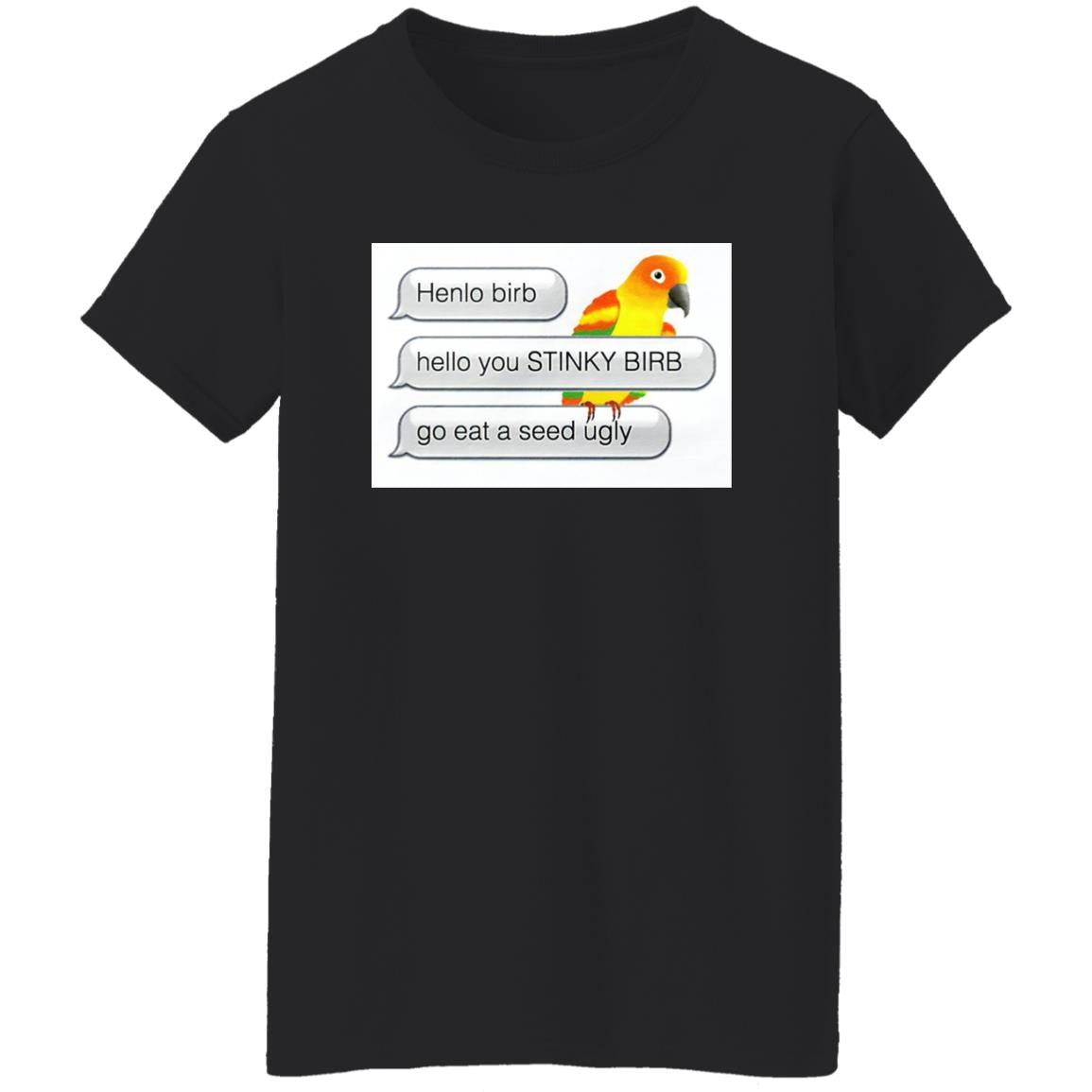 Henlo Bird Hello You Stinky Bird Shirt
