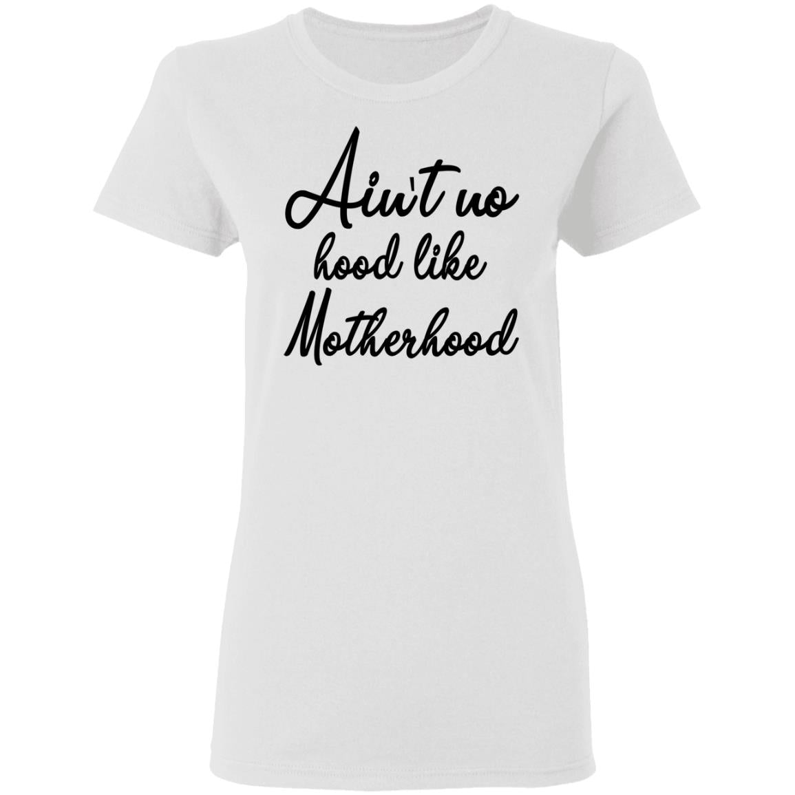 Ain't No Hood Like Motherhood Shirt - TeeDragons