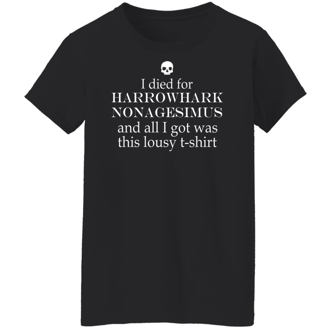 I died for Harrowhark Nonagesimus and all i got was this lousy t-shirt