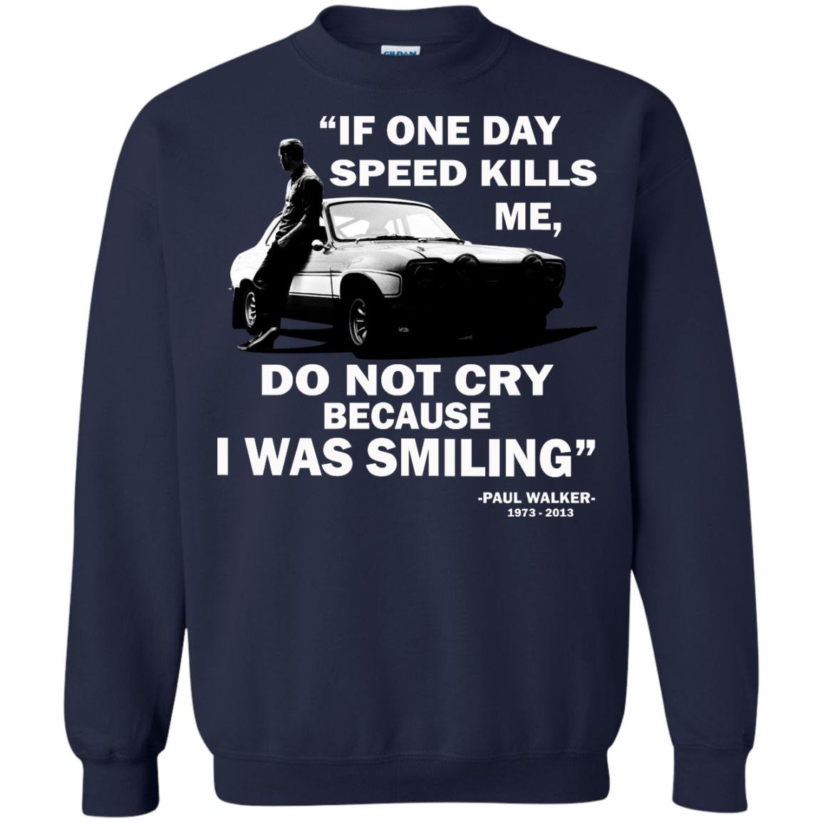 Paul Walker - If One Day Speed Kills Me, Do Not Cry Because I Was Smiling Shirt - TeeDragons