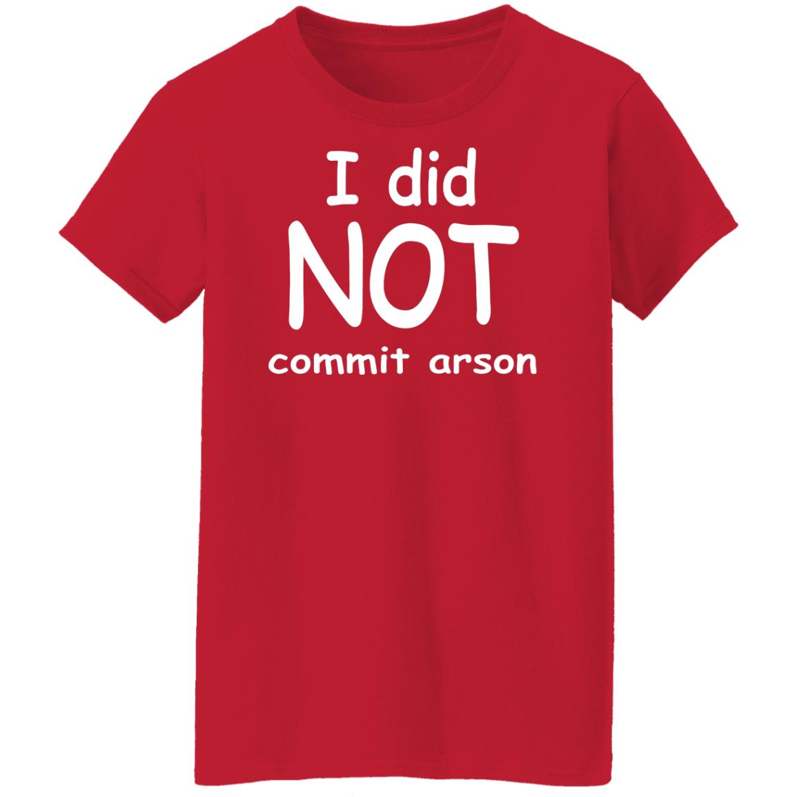 I Did Not Commit Arson Shirt