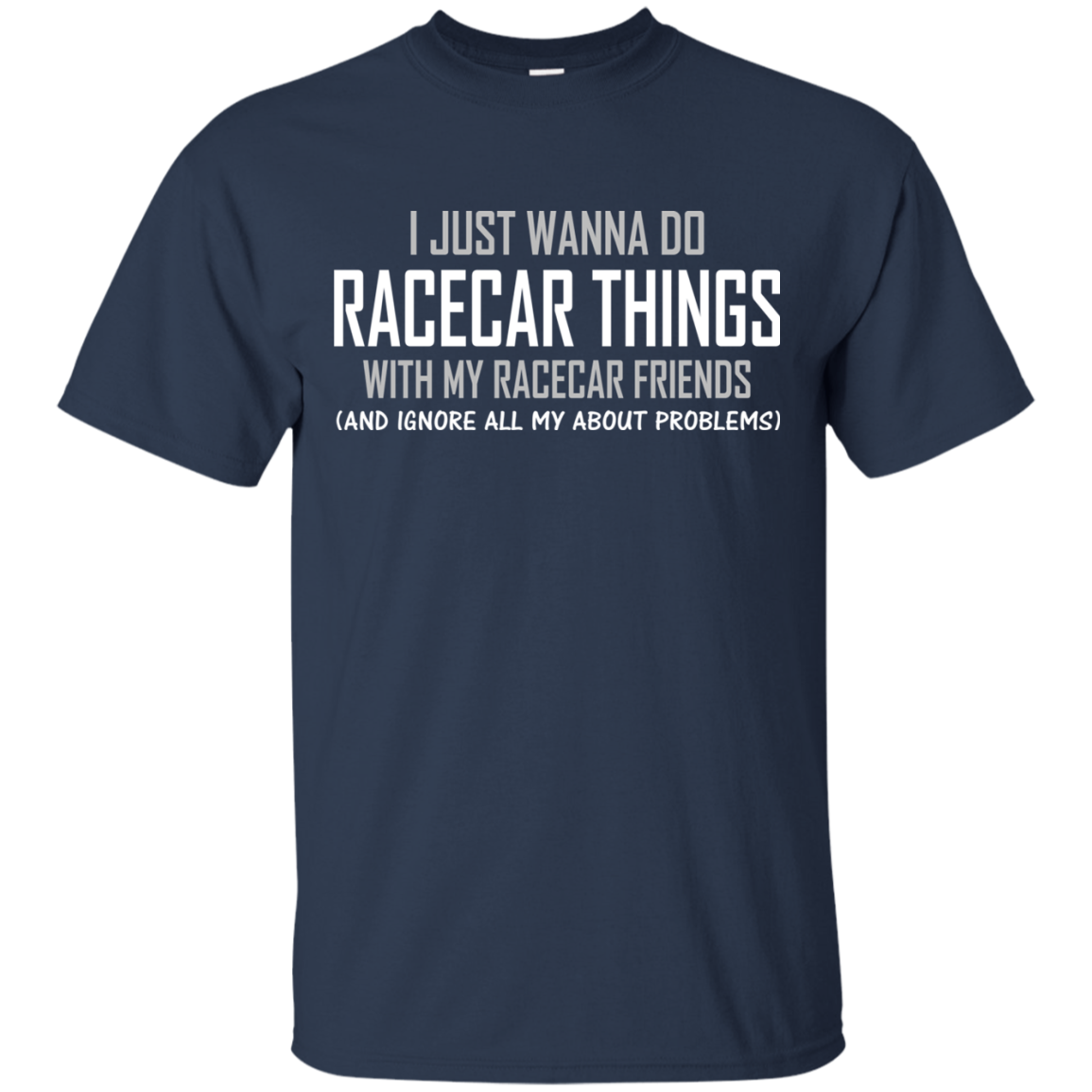 I Just Wanna Do Racecar Things Shirt, Hoodie, Tank - TeeDragons