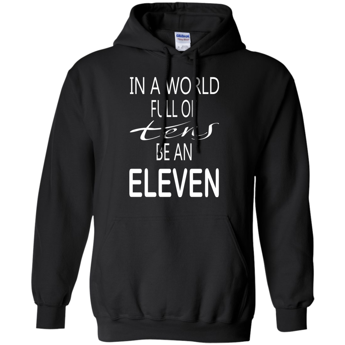 Be A World Full Of Tens Be An Eleven Shirt, Hoodie, Tank - TeeDragons