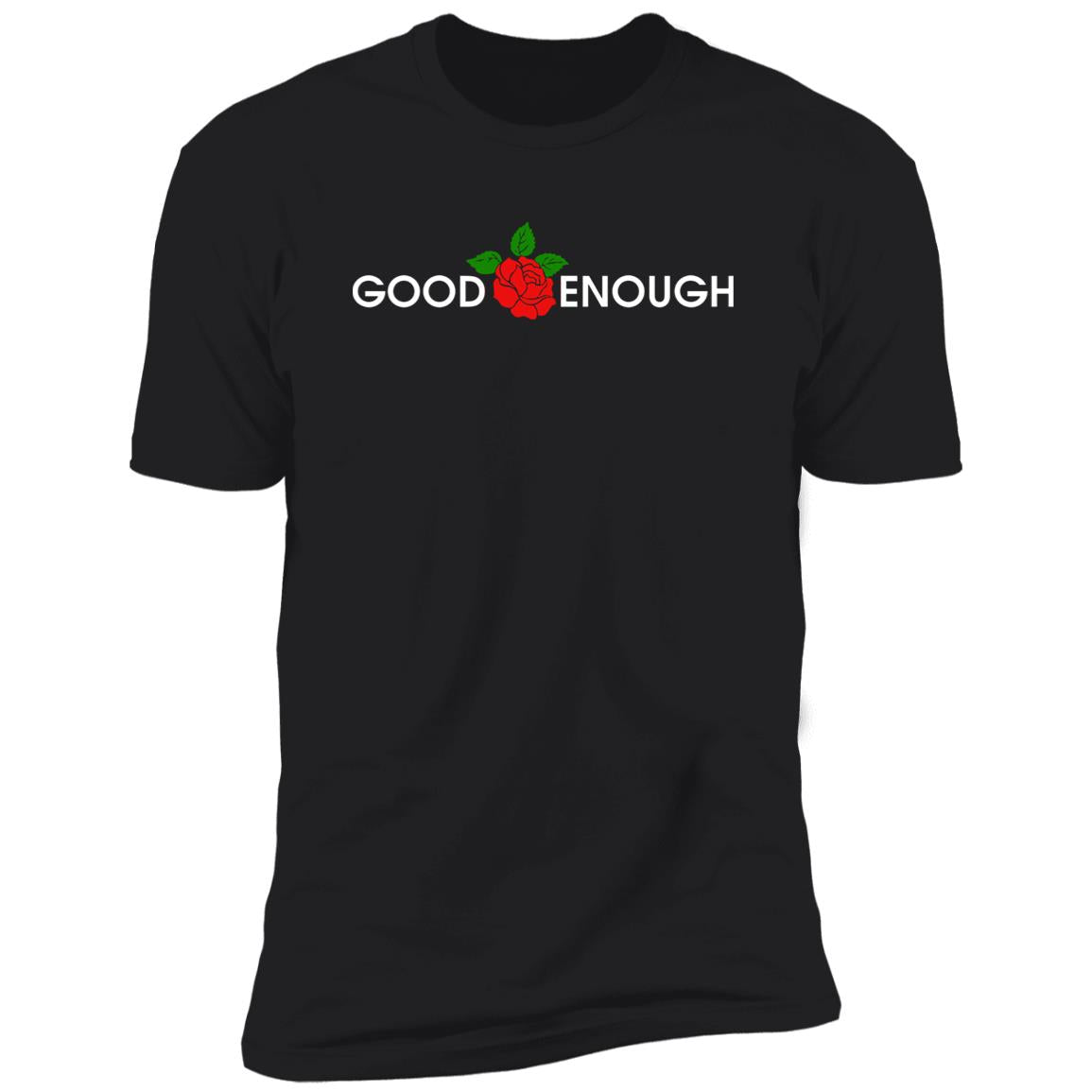 Rose Good Enough Shirt