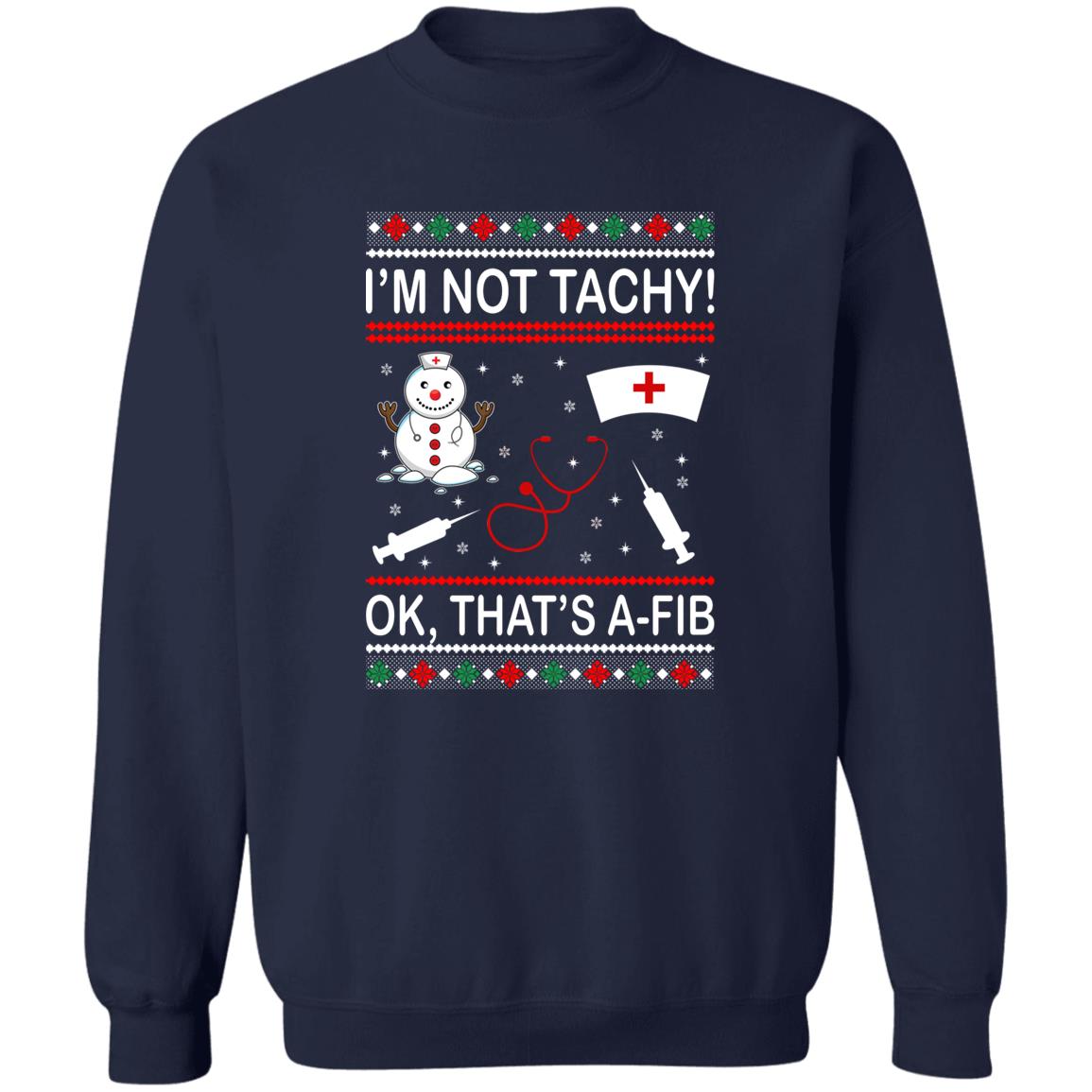 I’m Not Tachy OK That’s A-FIB Christmas Sweater