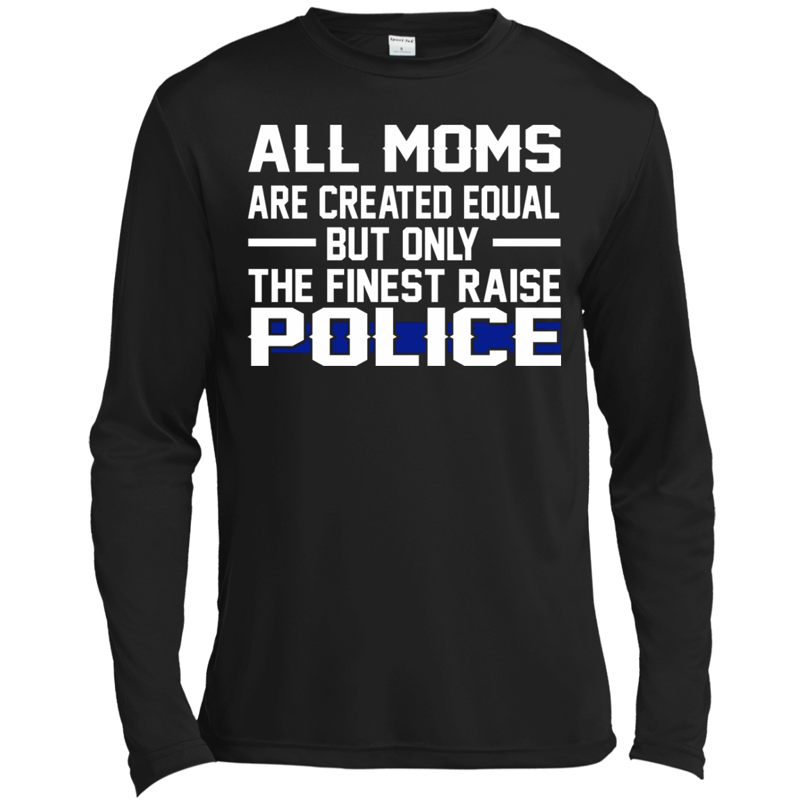All Moms Are Created Equal But Only The Finest Raise Police Shirt, Hoodie, Tank - TeeDragons