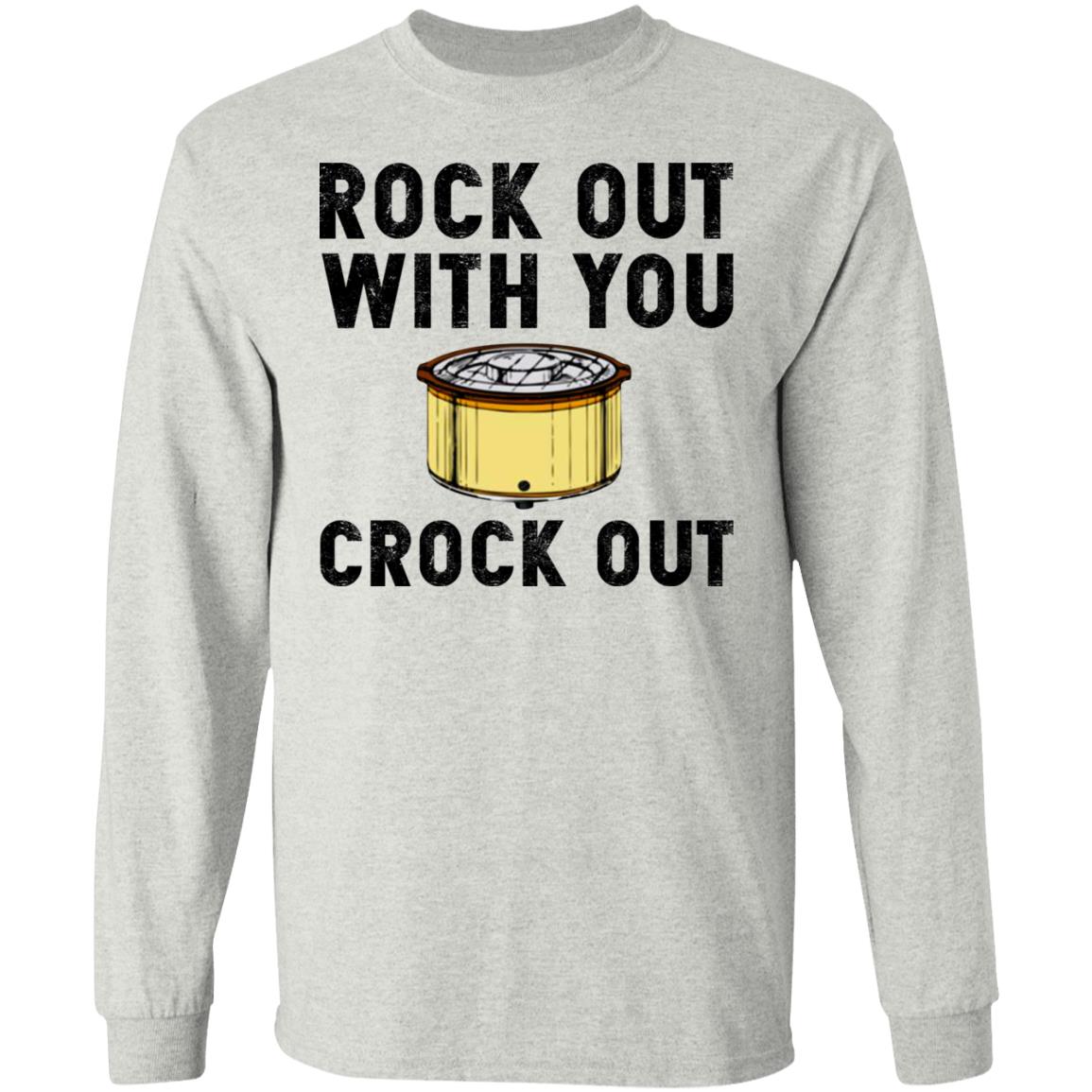 Rock out with you crock out shirt