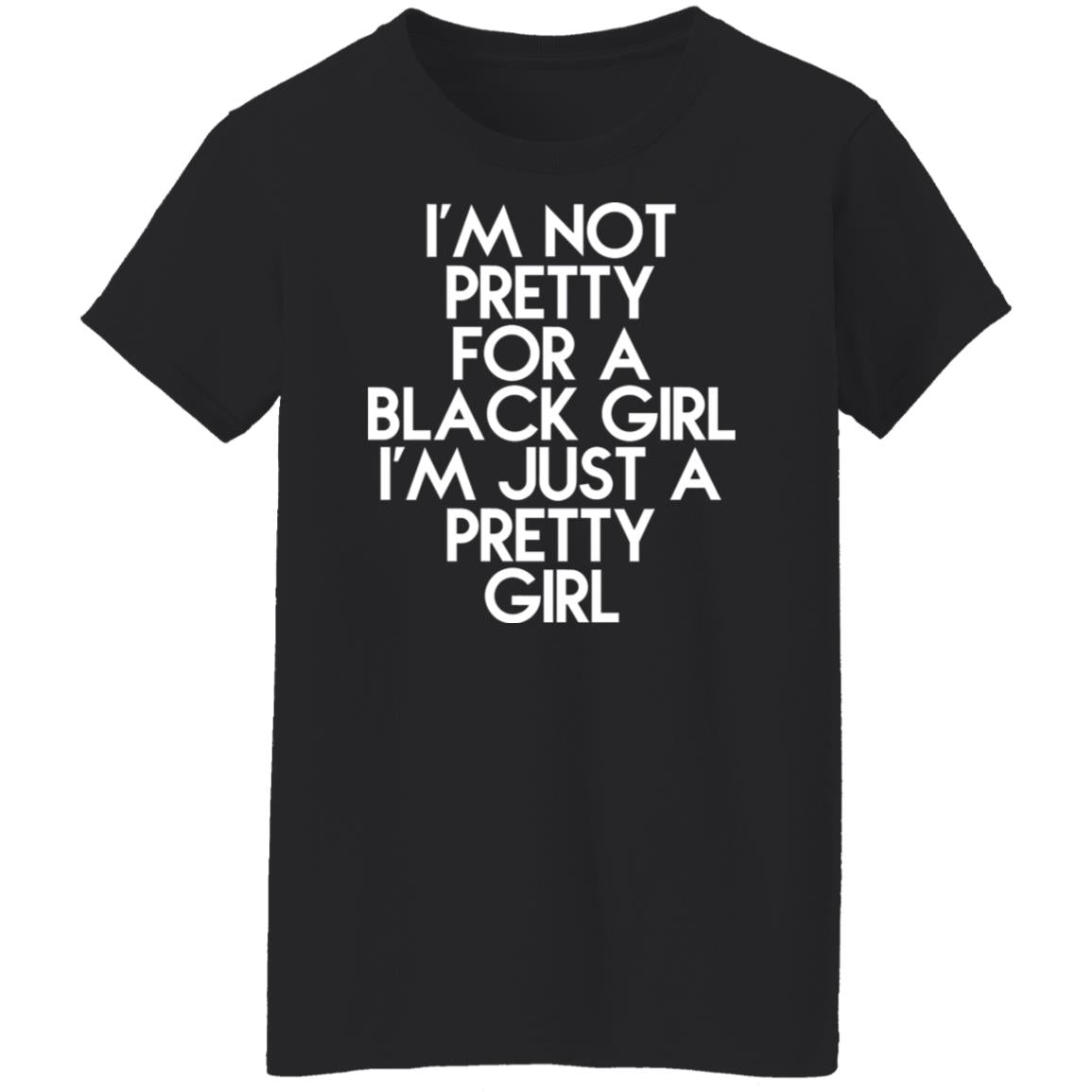 I'm Just A Pretty Girl Shirt