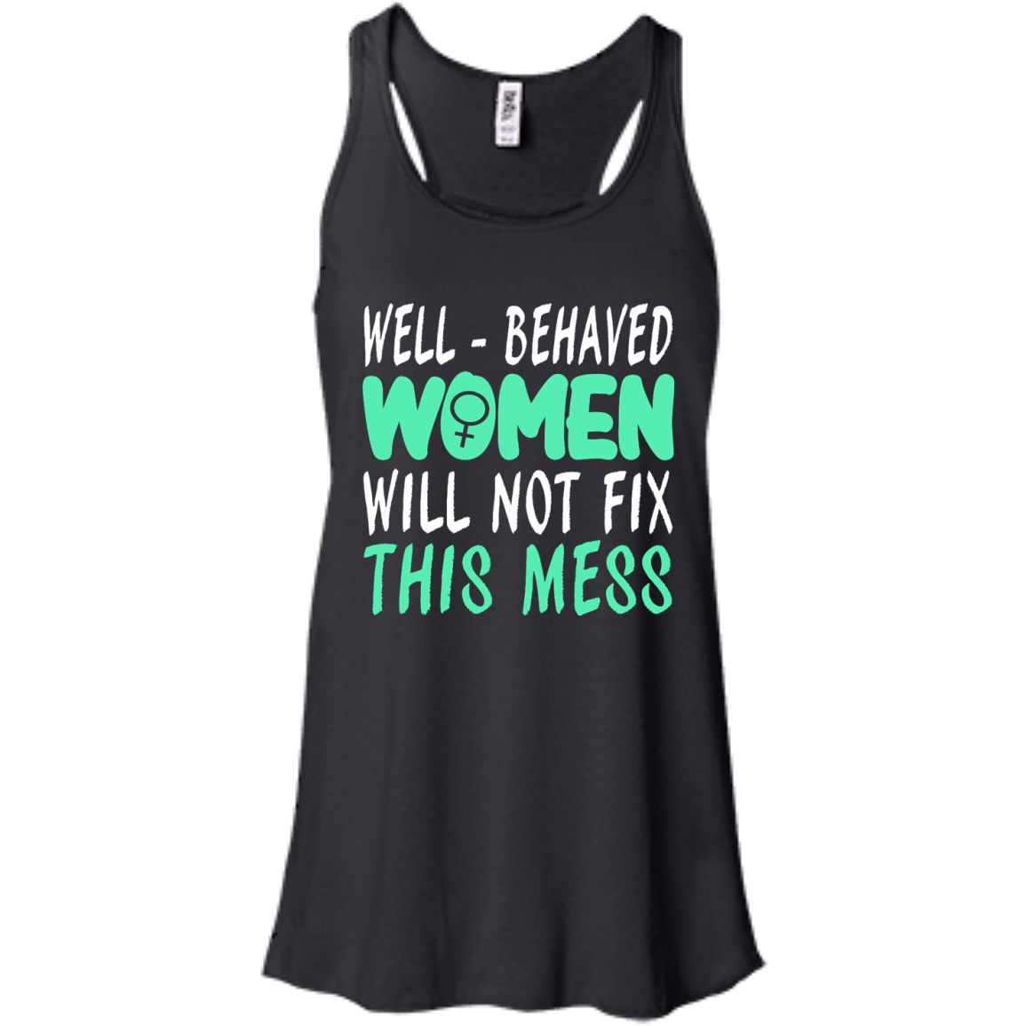 Well-Behaved Women Will Not Fix This Mess Shirt, Hoodie, Tank - TeeDragons
