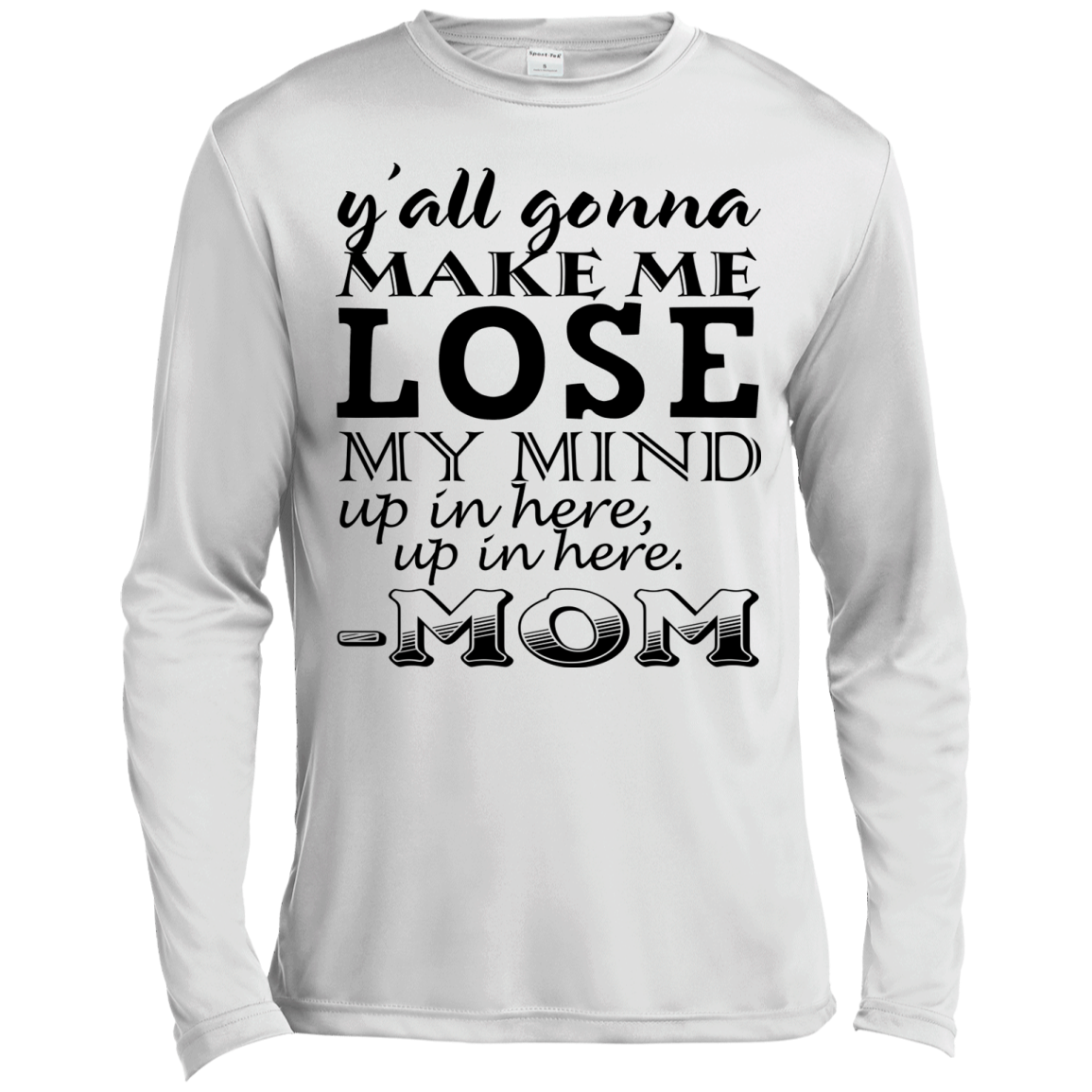 Y'all Gonna Make Me Lose My Mind Up In Here - Mom Shirt, Hoodie - TeeDragons