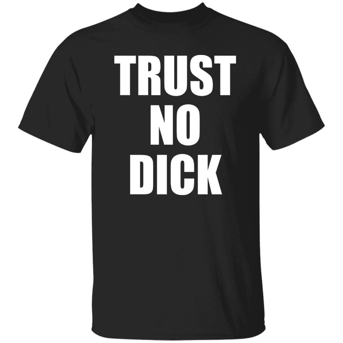 Trust No Dick Shirt