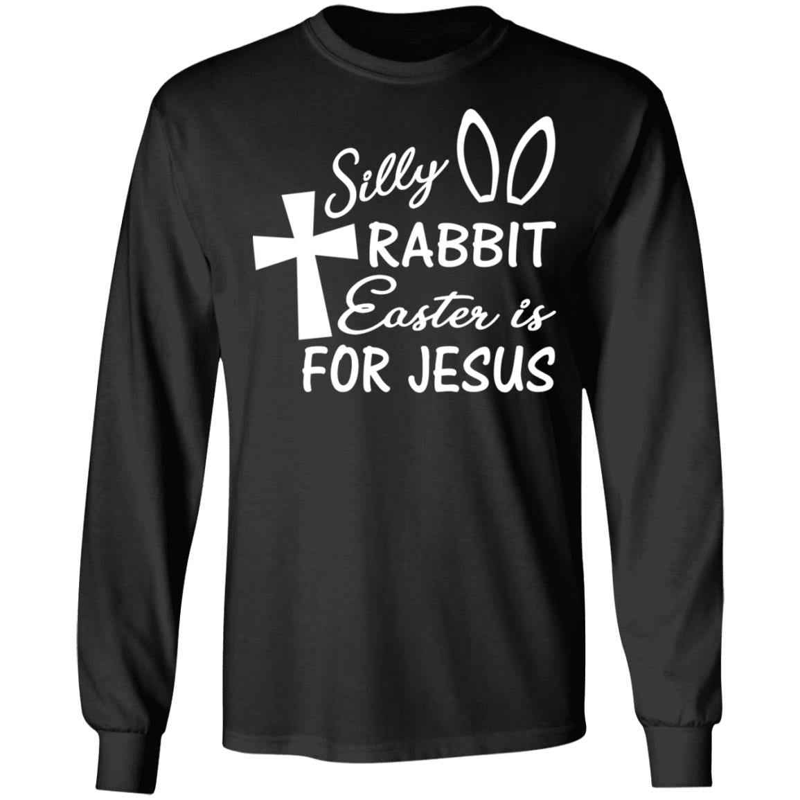 Silly Rabbit Easter Is For Jesus Shirt