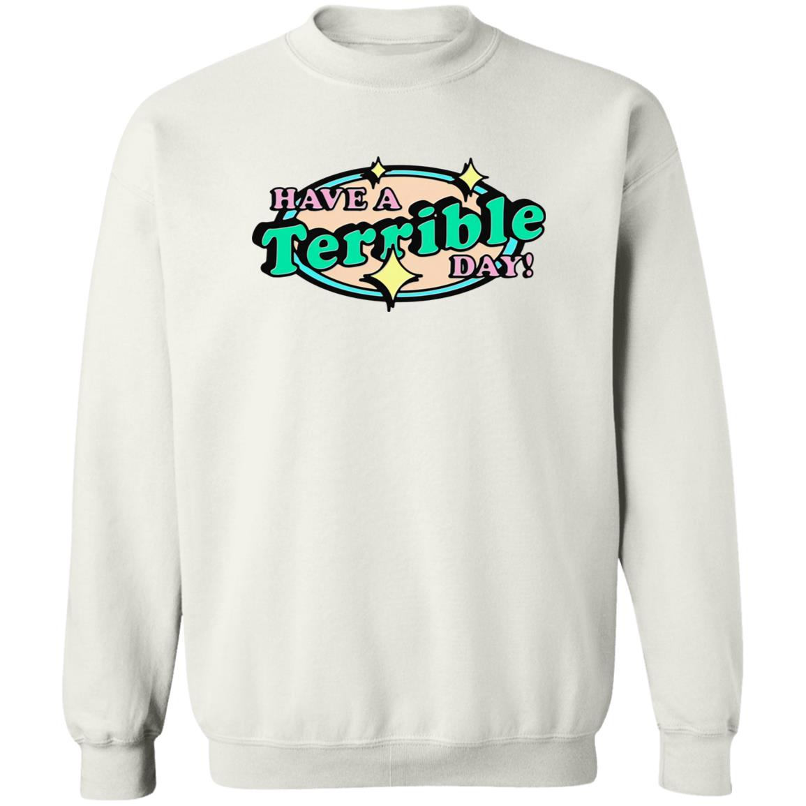 Have A Terrible Day Shirt