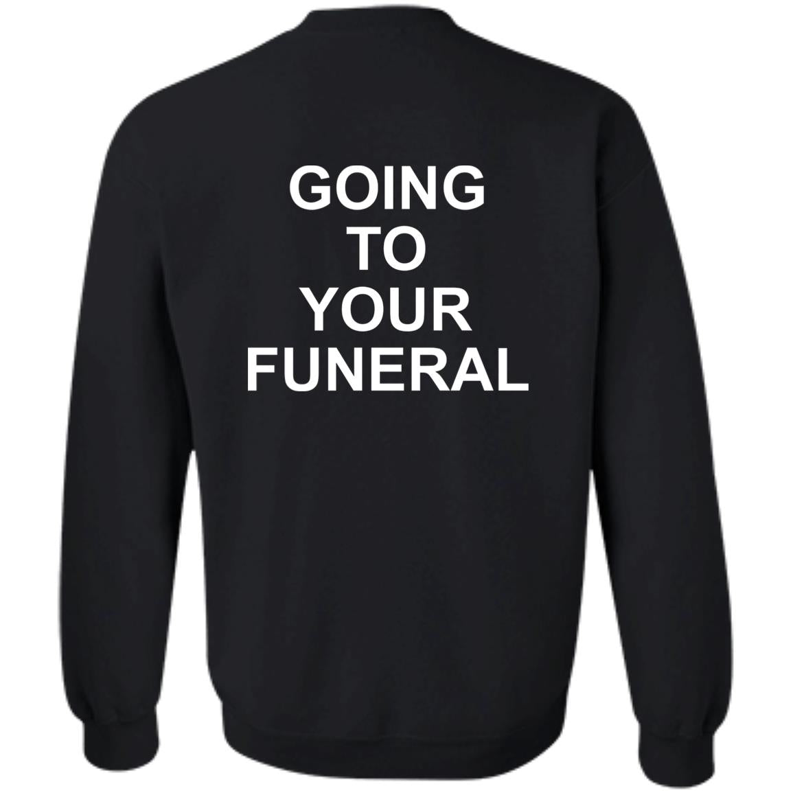 Going To Your Funeral Shirt