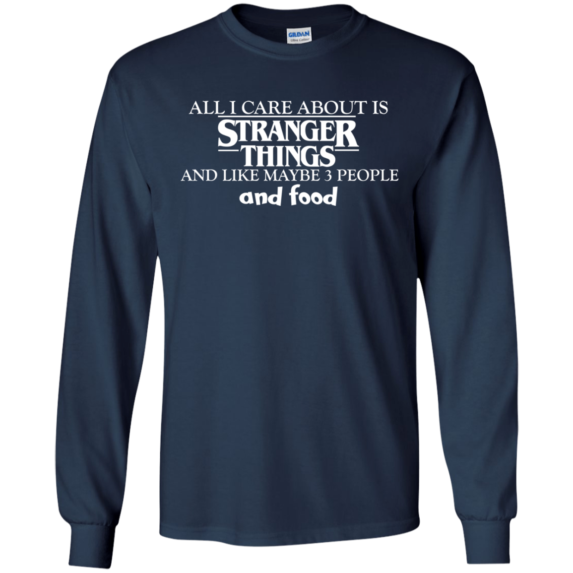 All I Care About Is Stranger Things And Like Maybe 3 People And Food T-Shirt - TeeDragons