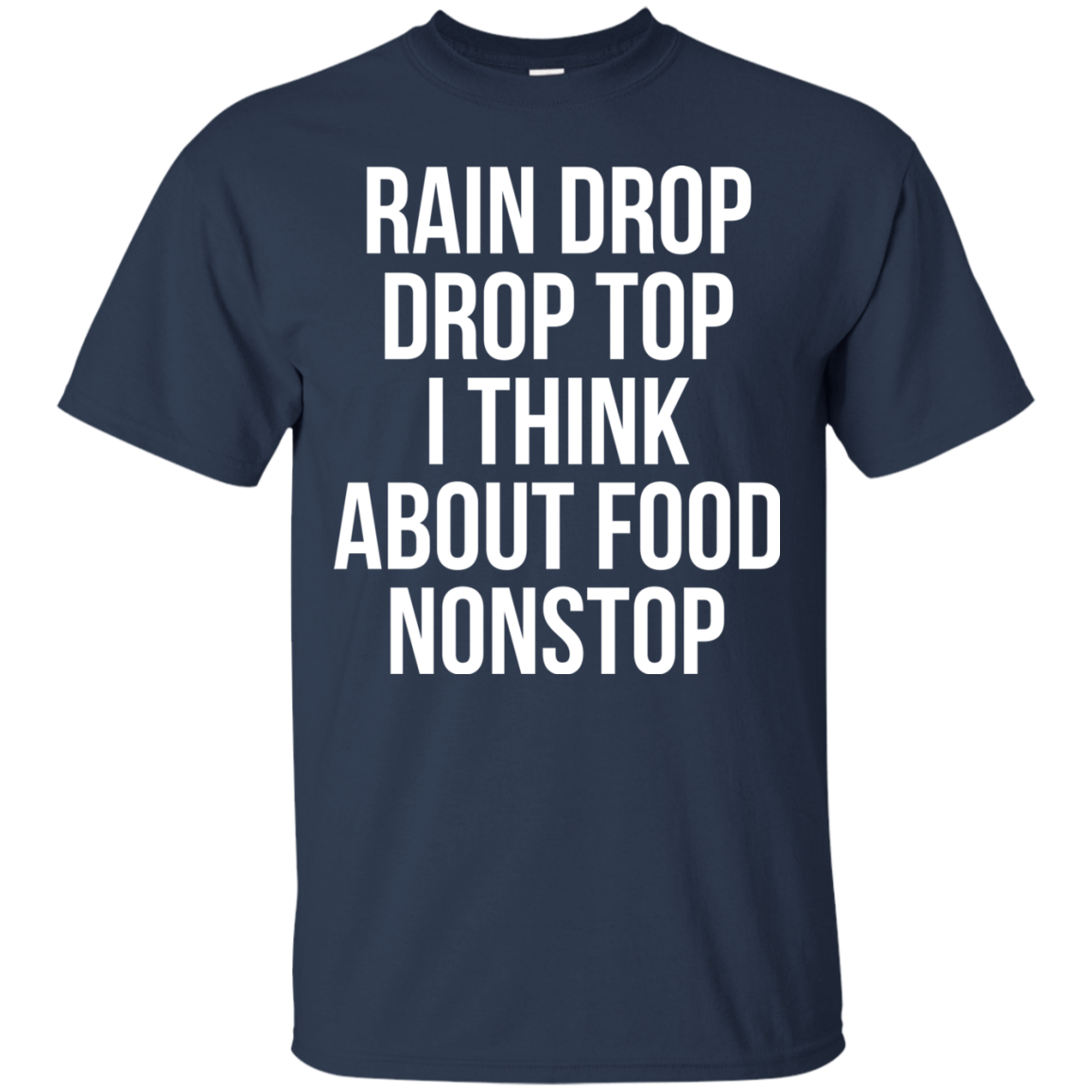 Rain Drop Drop Top I Think About Food Nonstop Shirt, Hoodie - TeeDragons