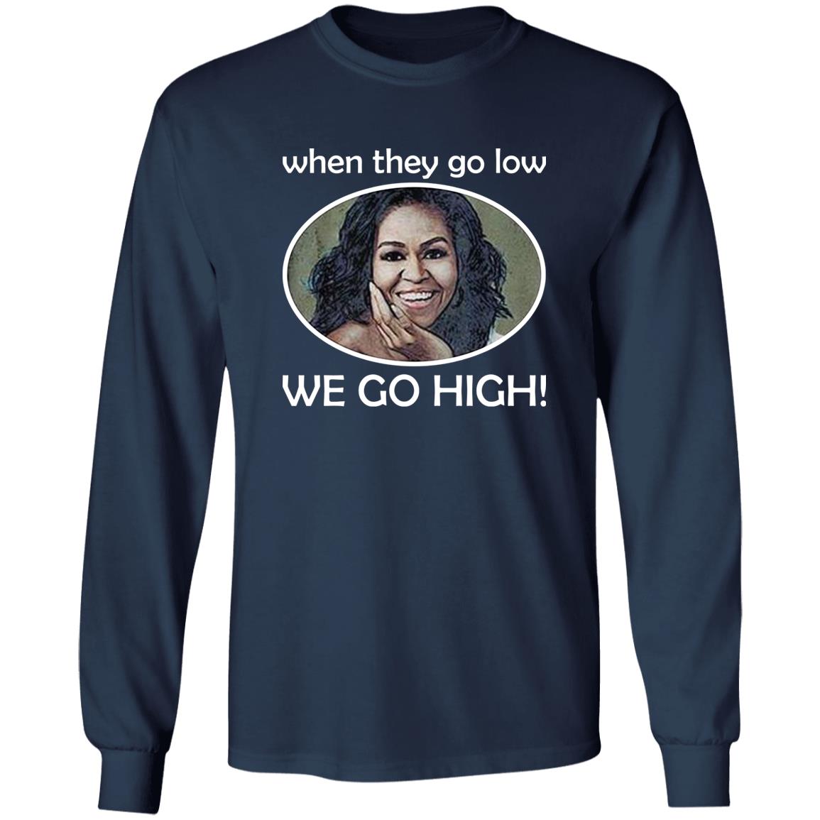 Michelle – When They Go Low We Go High Shirt