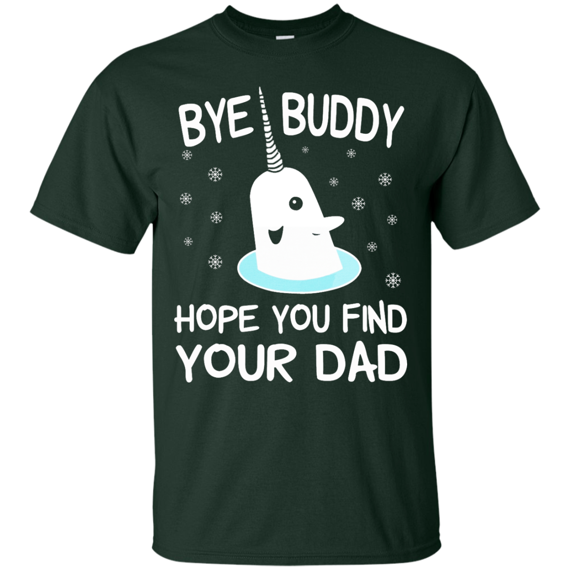 Bye Buddy Hope You Find Your Dad Shirt, SweatShirt - TeeDragons