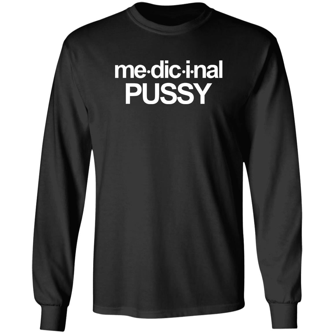 Me-dic-i-nal Pussy Shirt