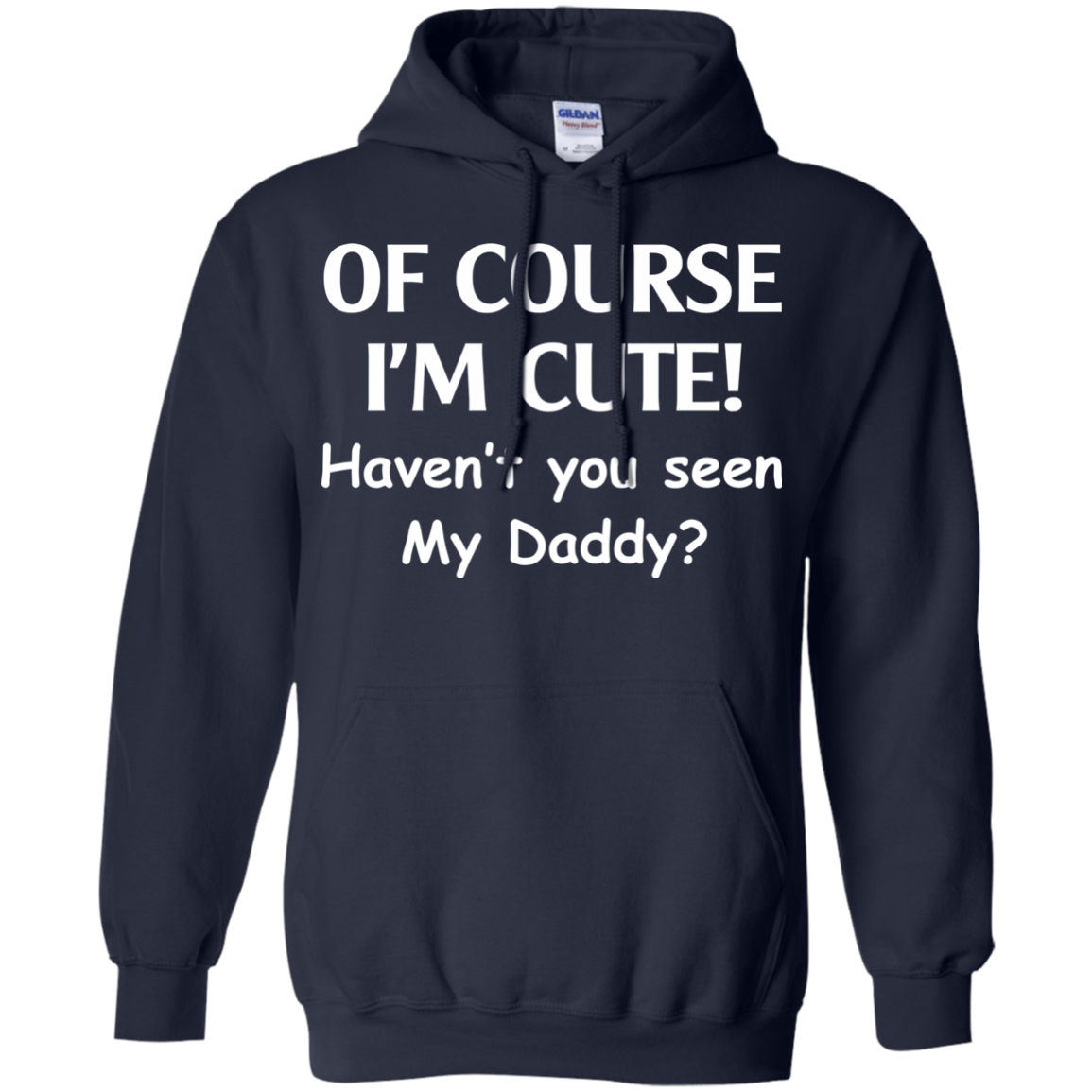 Of Course I'm Cute Haven't You Seen My Daddy T-Shirt - TeeDragons