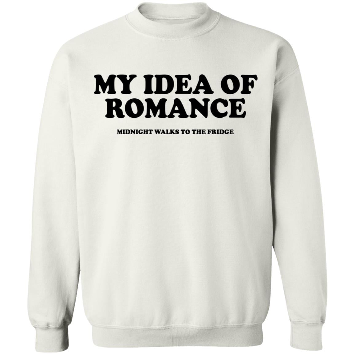 My Idea Of Romance Midnight Walks To The Fridge Shirt