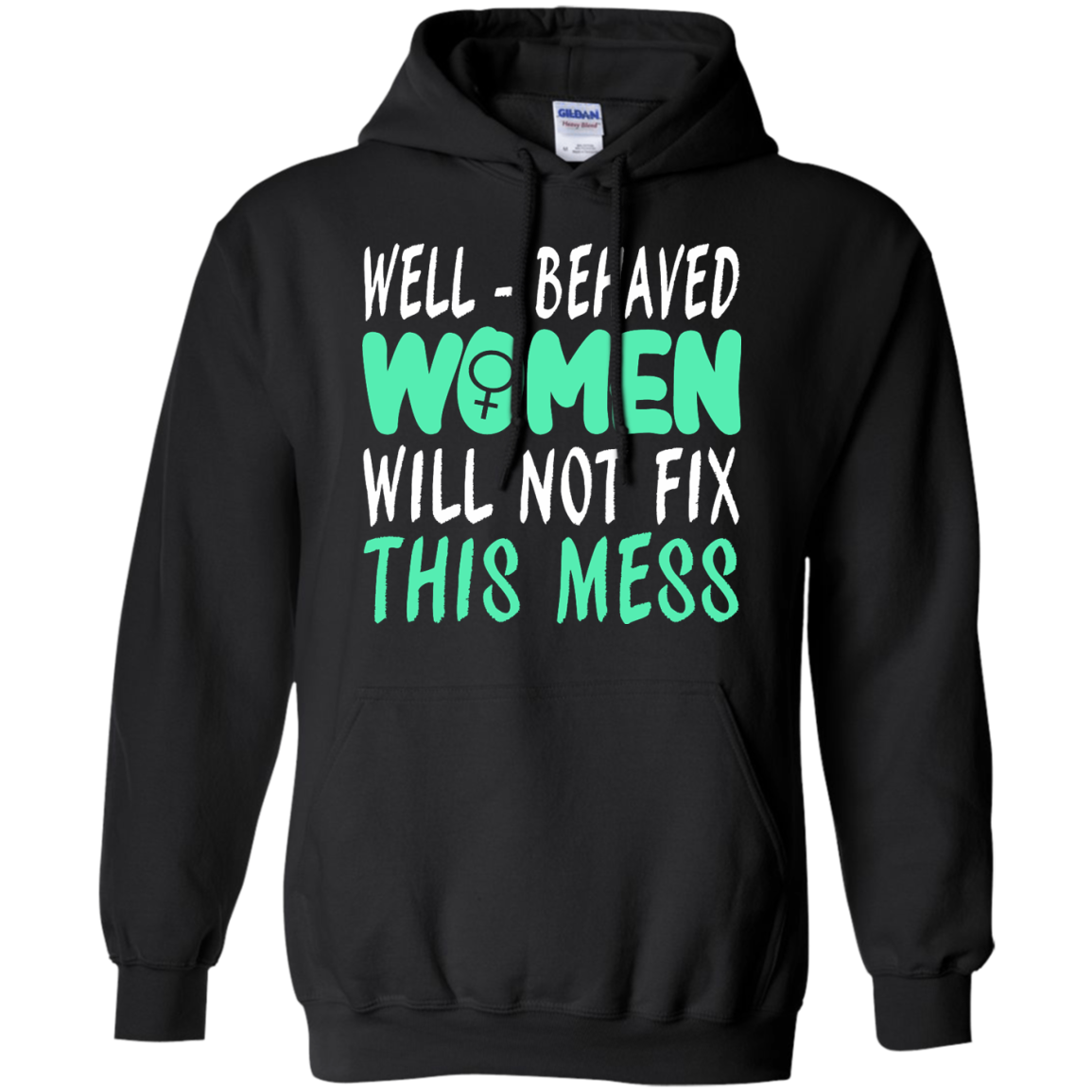 Well-Behaved Women Will Not Fix This Mess Shirt, Hoodie, Tank - TeeDragons