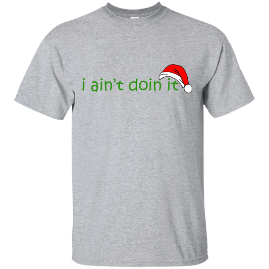 I Ain't Doin It Christmas Shirt, Sweatshirt - TeeDragons