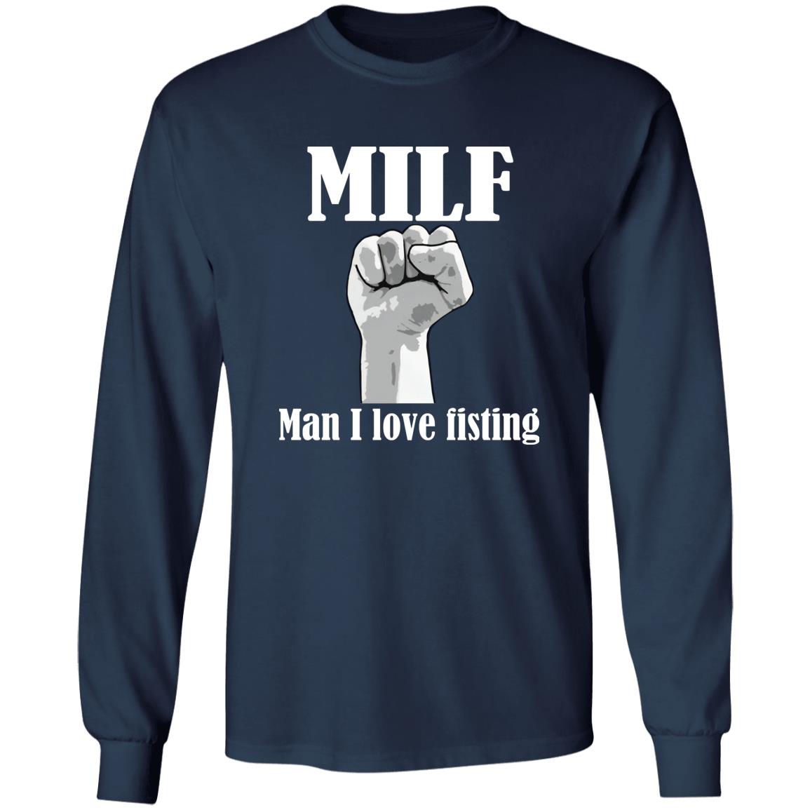 MILF – Man I Love Fisting Shirt