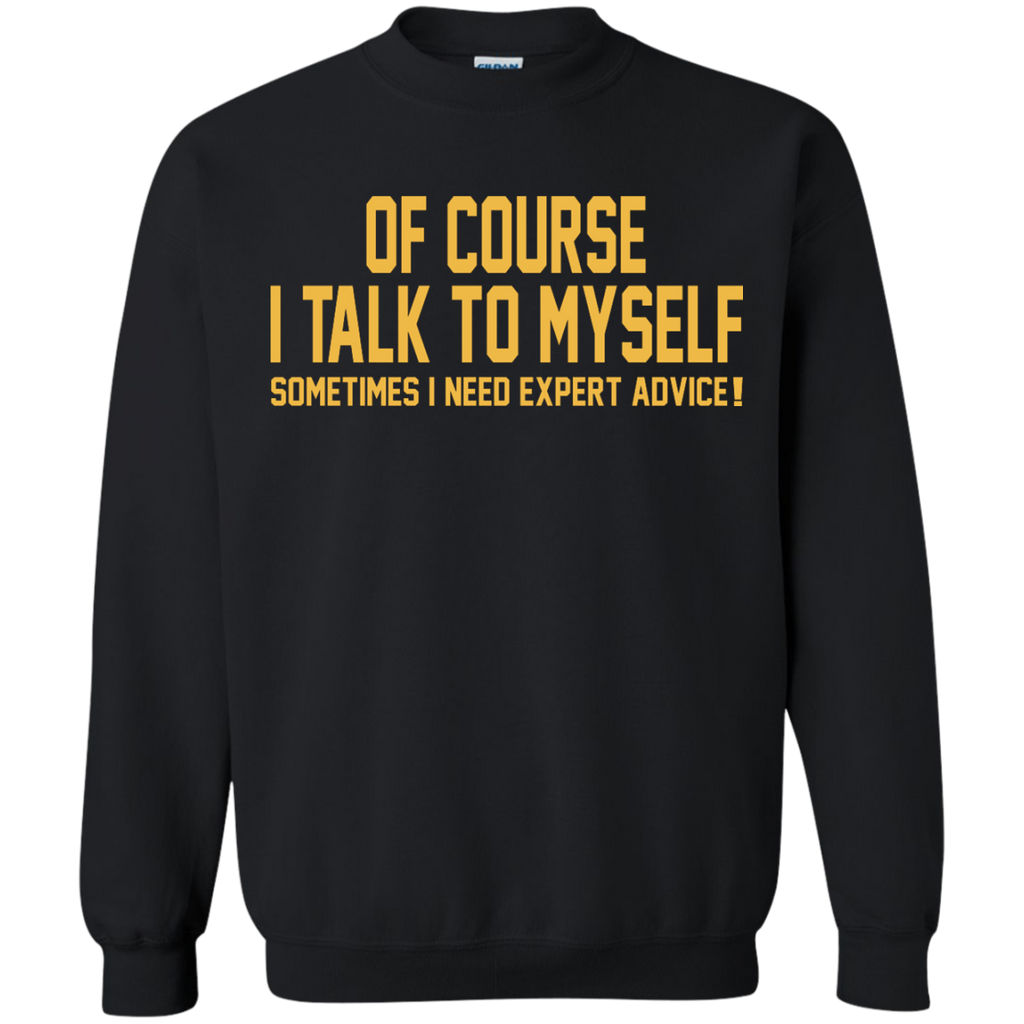 of-course-i-talk-to-myself-sometimes-i-need-expert-advice-t-shirt