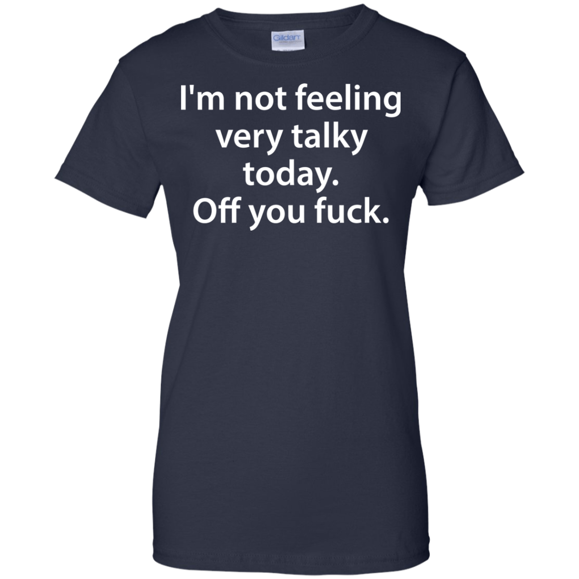I'm Not Feeling Very Talky Today. Off You Fuck Shirt, Hoodie - TeeDragons