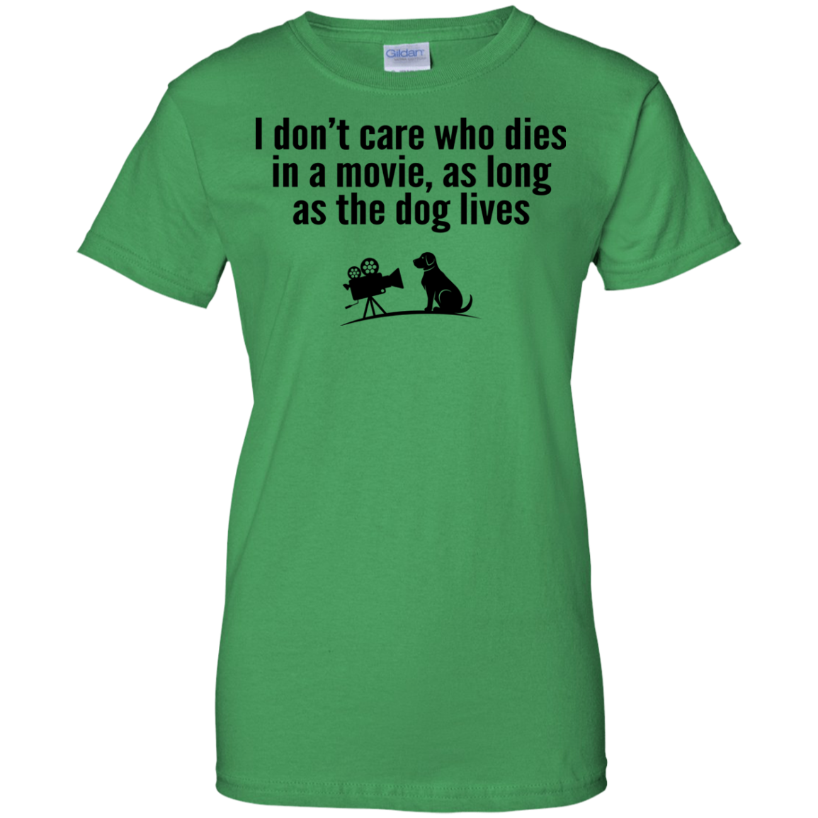 I Don't Care Who Dies In A Movie, As Long As The Dog Lives Shirt, Tank - TeeDragons