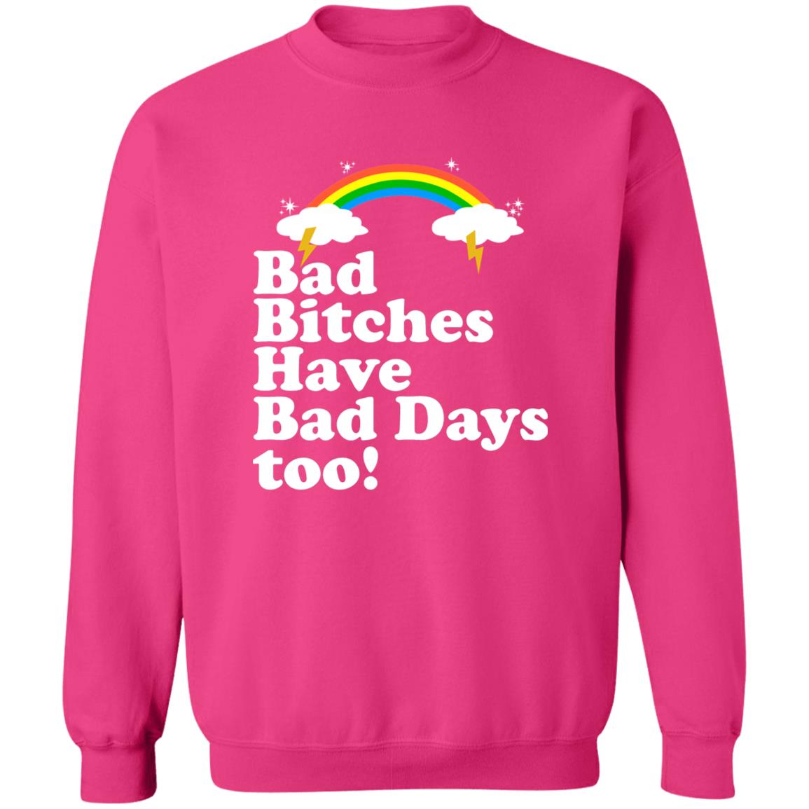 Bad Bitches Have Bad Days Too Shirt