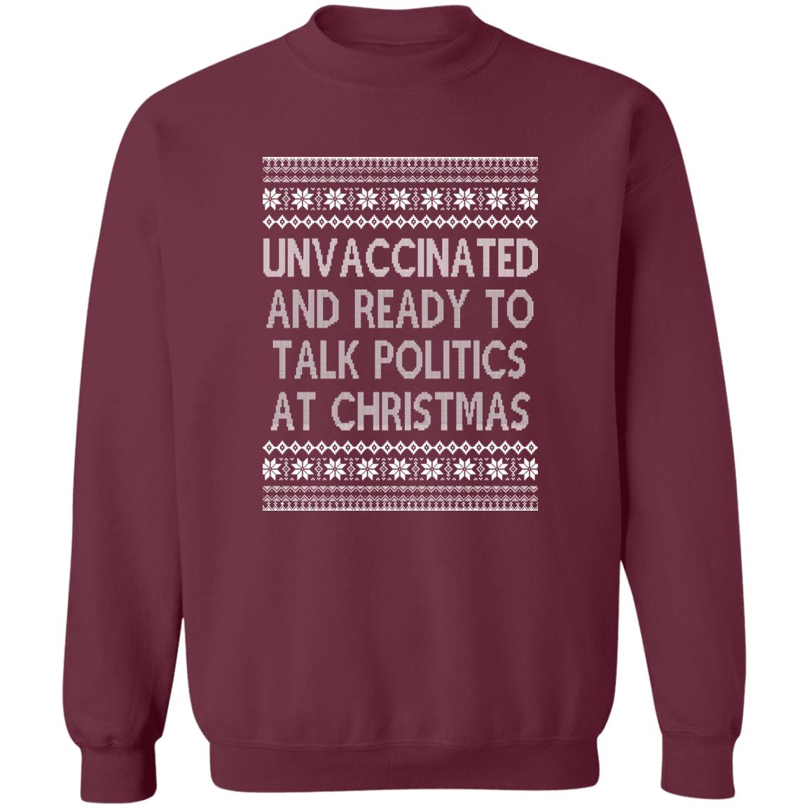 Unvaccinated And Ready To Talk Politics At Christmas Ugly Sweatshirt