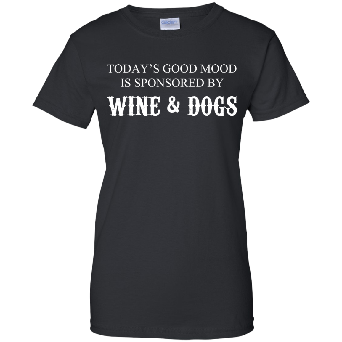 Today's Good Mood Is Sponsored By Wine And Dogs T-Shirt - TeeDragons