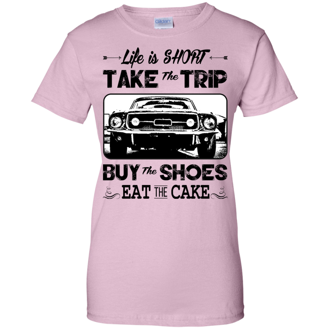 Life Is Short Take The Trip Buy The Shoes Eat The Cake T-shirt - TeeDragons