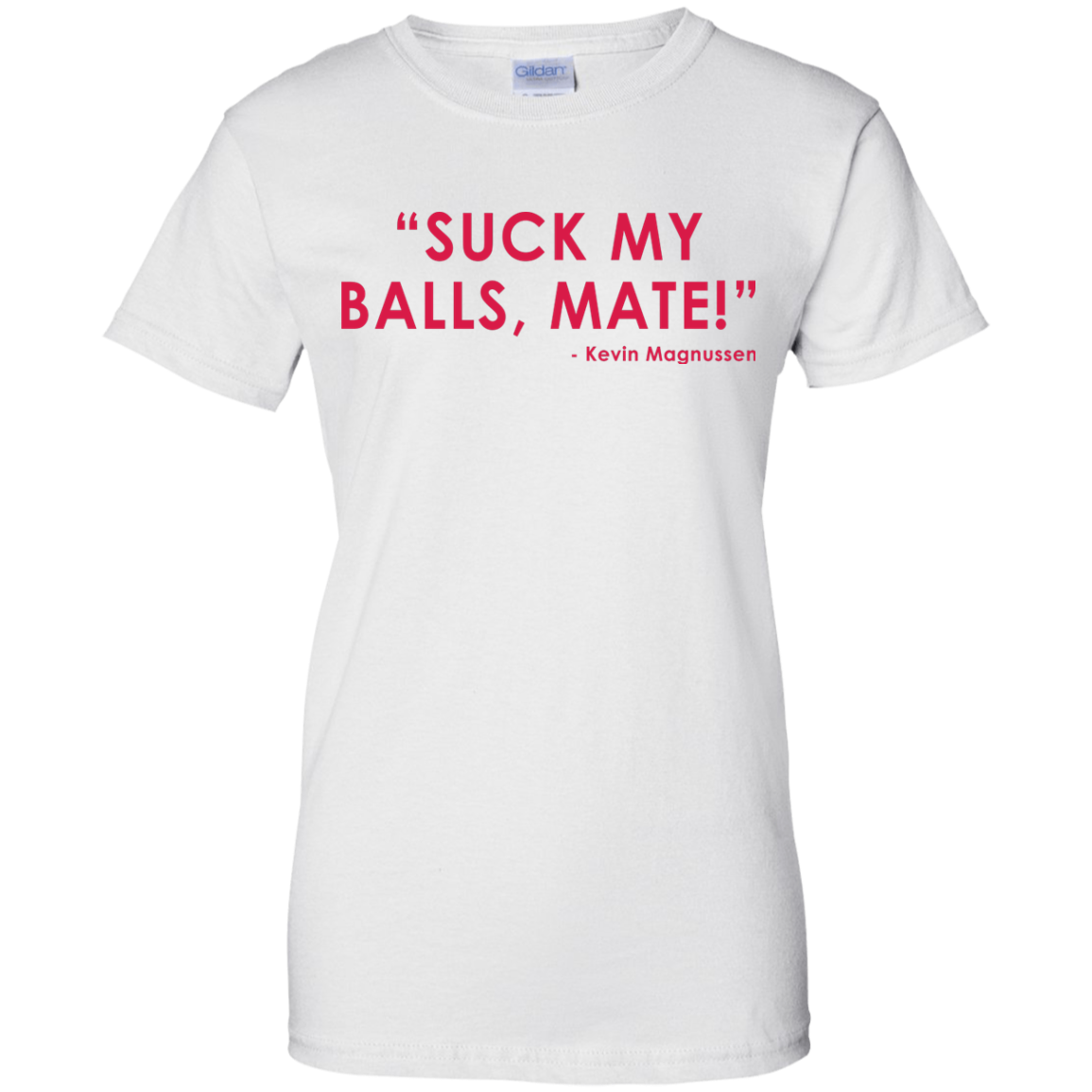 Kevin Magnussen - Suck My Balls, Mate T-Shirt - TeeDragons