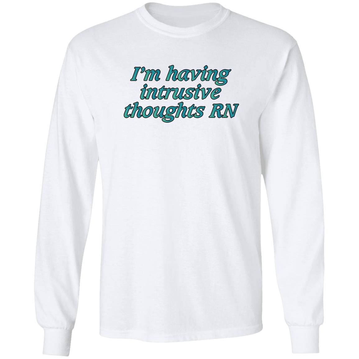 I’m Having Intrusive Thoughts RN Shirt