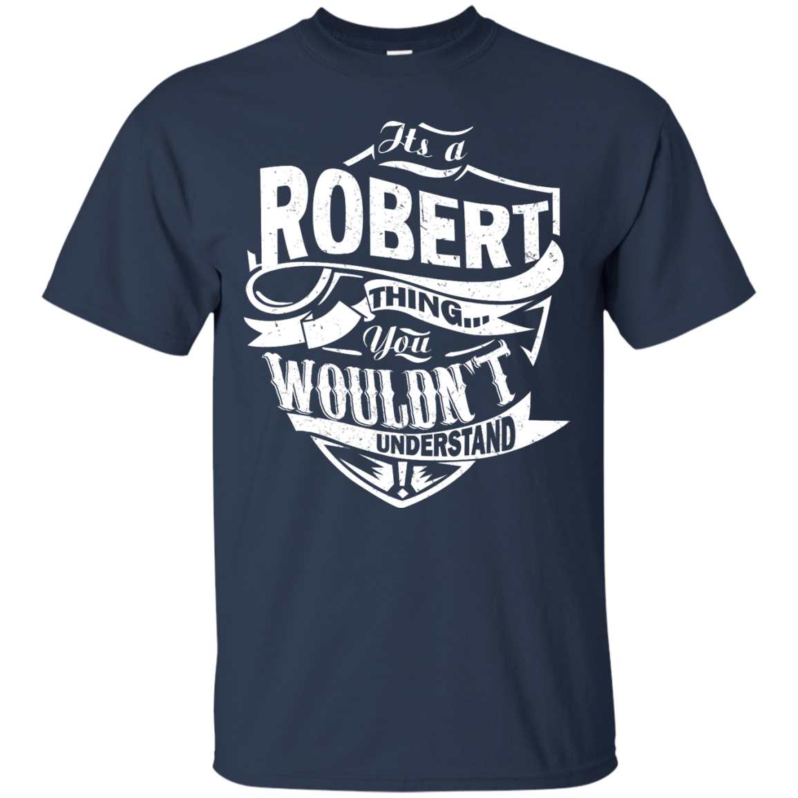 You Wouldn't Understand, It's A Robert Thing Shirt, Hoodie, Tank - TeeDragons