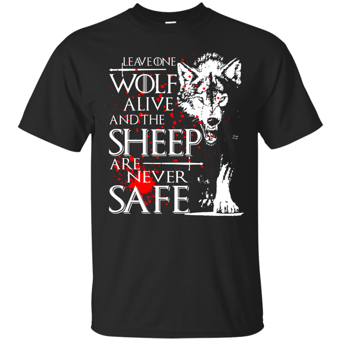 Game of Thrones - Leave One Wolf Alive And The Sheep Shirt, Hoodie, Tank - TeeDragons