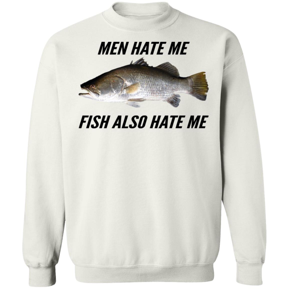 Men Hate Me Fish Also Hate Me Shirt