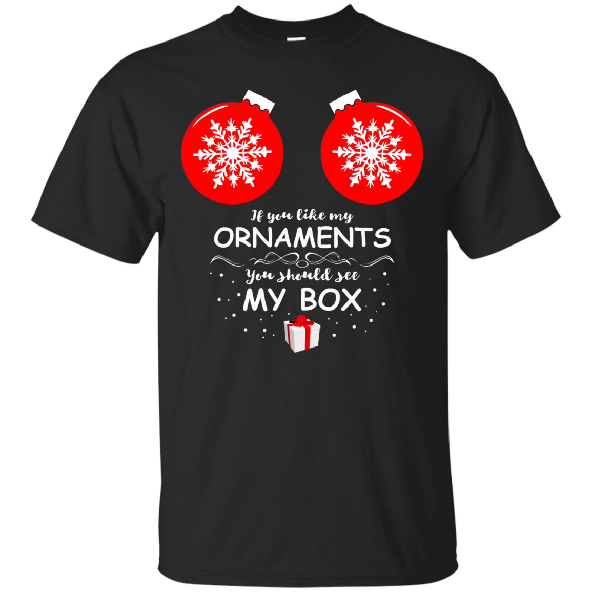 If You Like My Ornaments You Should See My Box Sweatshirt, Shirt - TeeDragons
