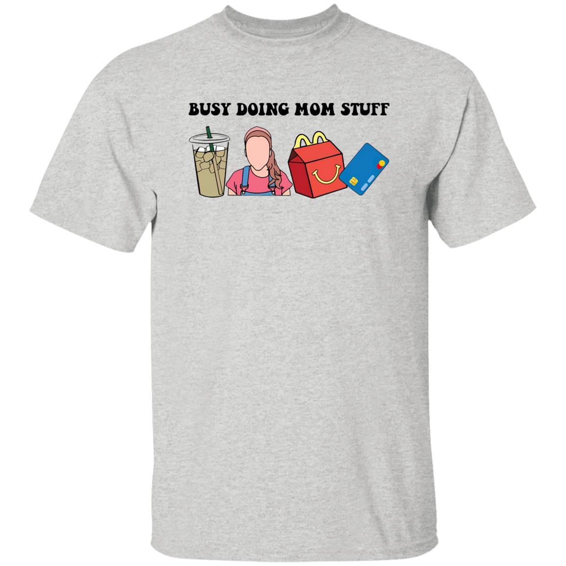 Busy Doing Mom Stuff Shirt