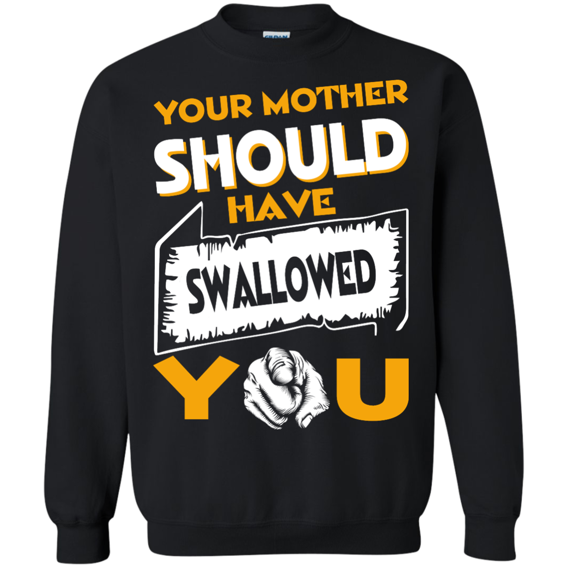 Your Mother Should Have Swallowed You Shirt, Hoodie, Tank - TeeDragons