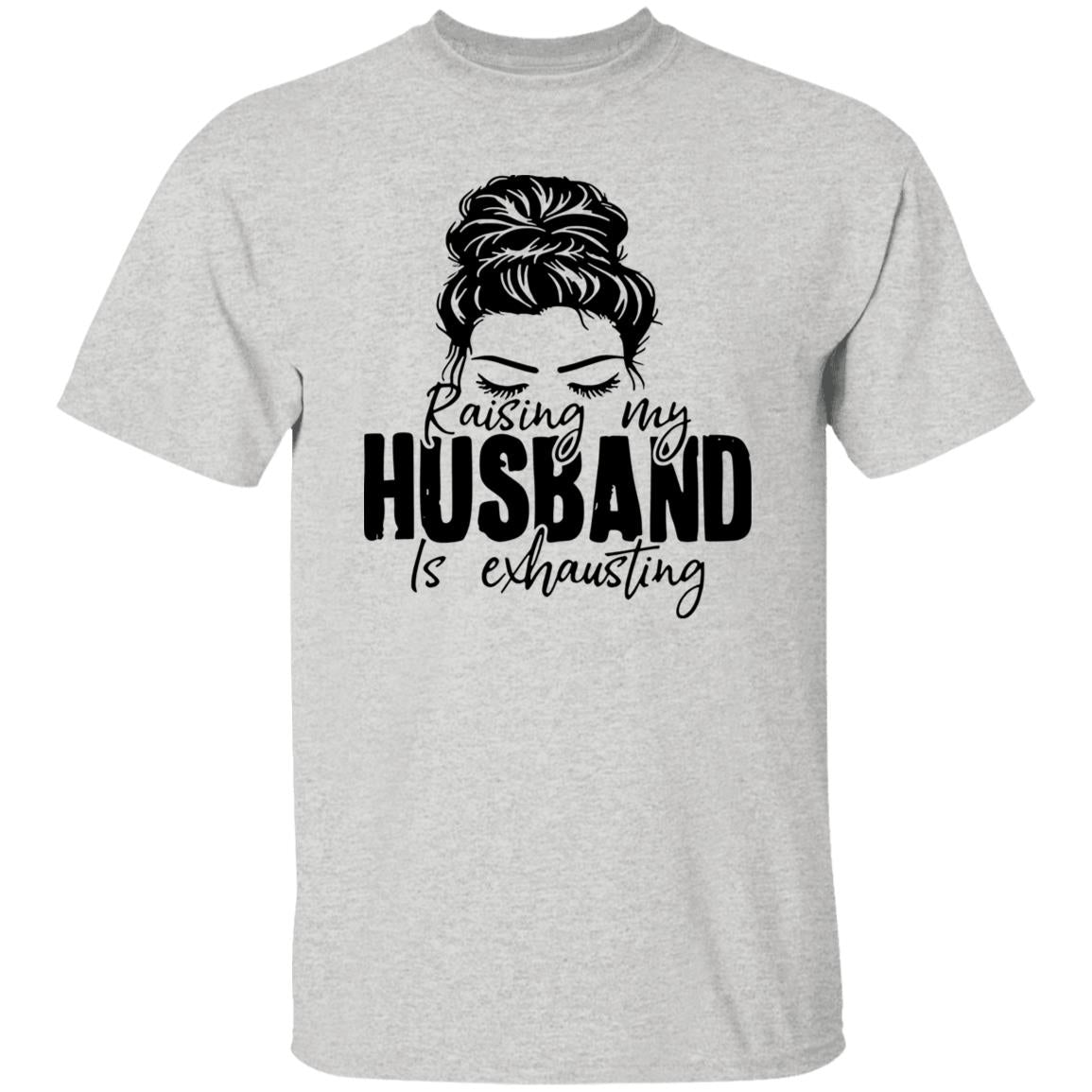 Raising My Husband Is Exhausting Shirt