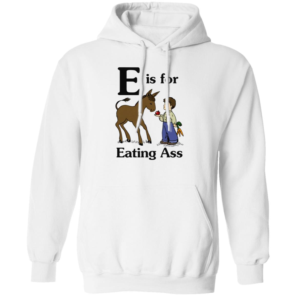 E Is For Eating Ass Shirt