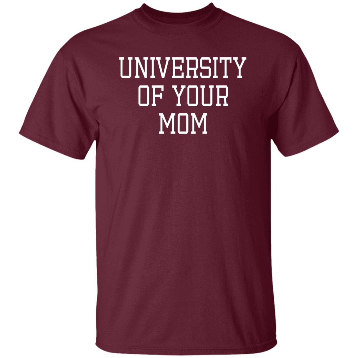 University Of Your Mom Shirt